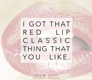 ... got that red lip classic thing that you like. Taylor Swift, Style