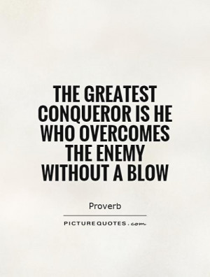 ... conqueror is he who overcomes the enemy without a blow Picture Quote