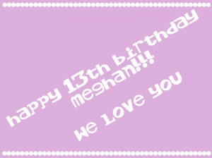 happy 13th birthday meghan!