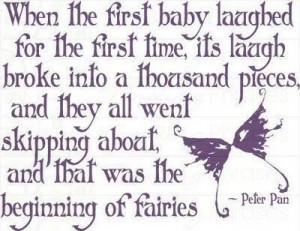 The beginning of fairies... -J. M. Barrie