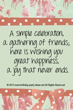 simple celebration, a gathering of friends; here is wishing you ...
