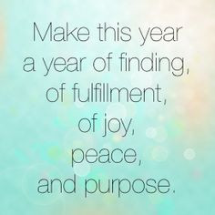 ... year a year of finding, of fulfillment #Fulfillment, #Peace, #Purpose