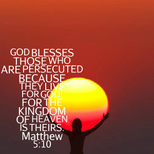 Quotes Picture: god blesses those who are persecuted because they live ...