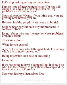 Let's stop making misery a competition. I am so tired of hearing ...