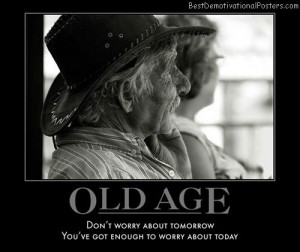 Old Age Best Demotivational...