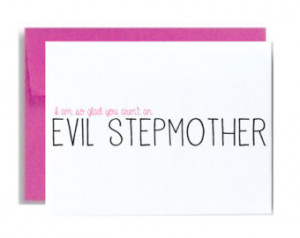 day greeting card stepmother I am so glad you arent an evil stepmother ...
