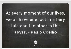 Lovely Quote from Paulo Coelho. Fairy tales and abyss.