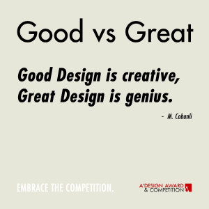 Design is creative, Great Design is genius. I too agree that great ...