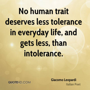 No human trait deserves less tolerance in everyday life, and gets less ...