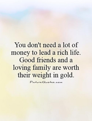 Family Quotes Friend Quotes Good Friend Quotes Gold Quotes Rich Quotes