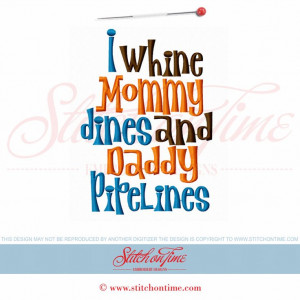 5880 Sayings : I Whine Mommy Dines & Daddy Pipelines 5x7