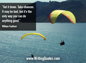 ... Faulkner Quotes – Take Chances – Faulkner Quotes On Writing