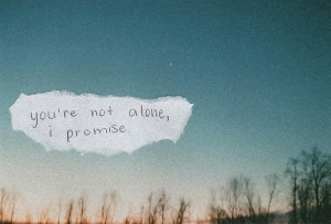 You’re Not Alone, I Promise ” ~ Spring Quote