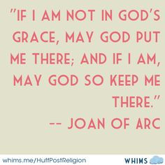 On her feast day, a beautiful quote by Joan of Arc. More