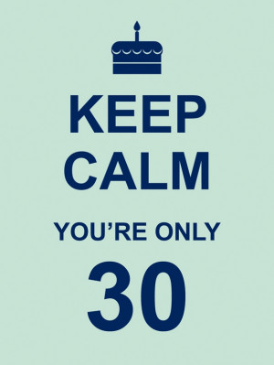 Welcome... > Categories > Gift & Humour > Keep Calm You're Only 30