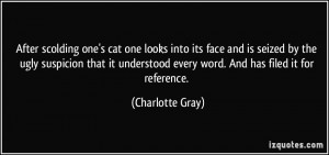 After scolding one's cat one looks into its face and is seized by the ...