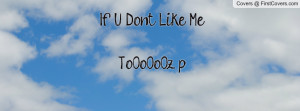 if u don't like me to0o0o0z :p , Pictures