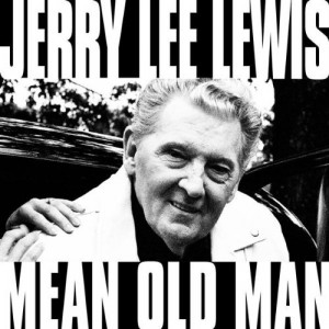 Jerry Lee Lewis: Mean Old Man