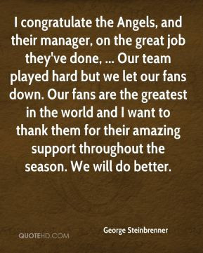 George Steinbrenner - I congratulate the Angels, and their manager, on ...