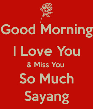 Good Morning I Love You & Miss You So Much Sayang