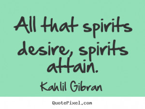 ... quotes - All that spirits desire, spirits attain. - Friendship quote