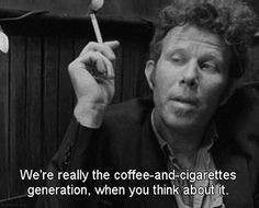 tom waite quote more movies quotes toms quotes coffee and cigarettes ...