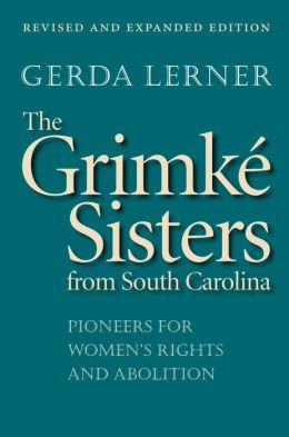 ... Sisters from South Carolina: Pioneers for Women's Rights and Abolition