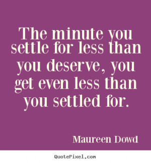 Get What You Deserve Quotes