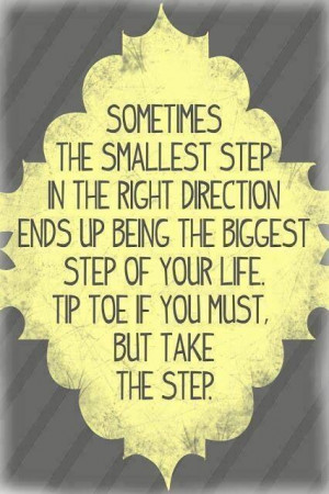 Take it step by step one day at a time