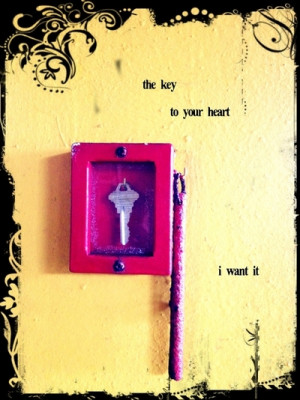 the key to your heart…i want it