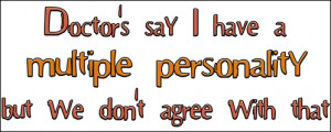 ... , Insane Mental Jokes Dysfunctions Disorders > Multiple Personality