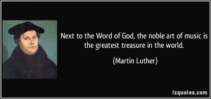 to the Word of God, the noble art of music is the greatest treasure in ...
