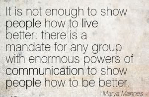 ... With Enormous Powers Of Communication To Show People How To Be Better