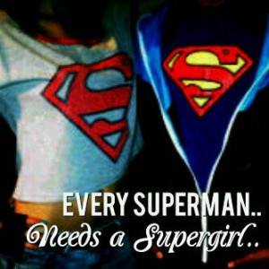Every superman needs a supergirl♡