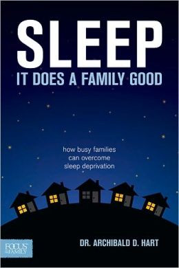 ... Does a Family Good: How Busy Families Can Overcome Sleep Deprivation