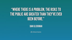 Where there is a problem, the risks to the public are greater than ...