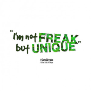 Quotes Picture: i'm not freak but unique