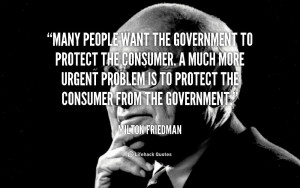 quote-Milton-Friedman-many-people-want-the-government-to-protect-6035 ...