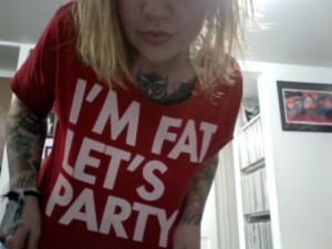 fat, im fat lets party, quotes, text