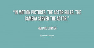 quote-Richard-Donner-in-motion-pictures-the-actor-rules-the-80435.png