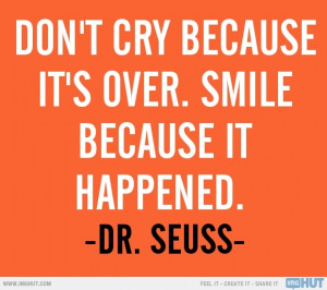 Dr. Seuss - Don't Cry Because It's Over.