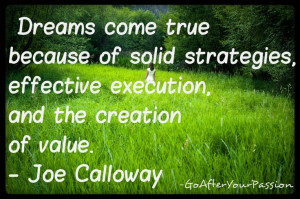 ... , effective execution, and the creation of value. - Joe Calloway