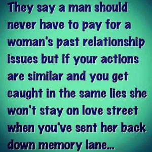 ... past relationship but don't send her back down memory lane #quotes
