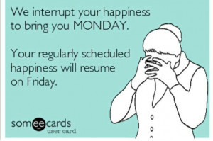 Happy Monday quotesHappy Mondays, I Dont Like Mondays Quotes, Funny ...