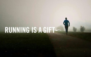 Running is a gift... 