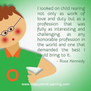looked on child rearing not only as work of love and duty but as a ...