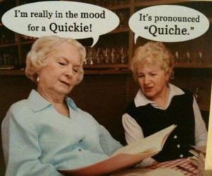 Hilarious Women Quickie Quiche Joke Image