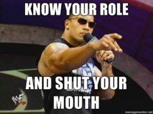 Know-your-role-and-SHUT-YOUR-MOUTH