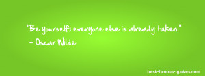 inspirational quote -Be yourself; everyone else is already taken.