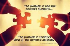 The problem is not the person's disability... More